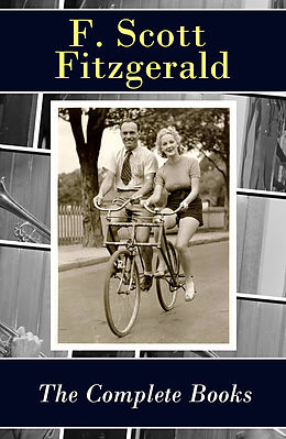 E-Book (epub) The Complete Books of F. Scott Fitzgerald (all his 5 novels + all 4 short story collections published during his lifetime) von Francis Scott Fitzgerald