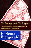 E-Book (epub) No Money and No Regrets: 2 autobiographical stories and essays about (the lack of) money von Francis Scott Fitzgerald
