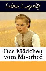E-Book (epub) Das Mädchen vom Moorhof - Vollständige deutsche Ausgabe von Selma Lagerlöf