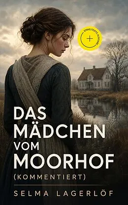 E-Book (epub) Das Mädchen vom Moorhof - Vollständige deutsche Ausgabe von Selma Lagerlöf