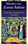E-Book (epub) Märchen vom Zaren Saltan - Vollständige deutsche Ausgabe von Alexander Sergejewitsch Puschkin