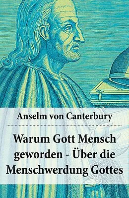 E-Book (epub) Warum Gott Mensch geworden - Über die Menschwerdung Gottes von Anselm von Canterbury