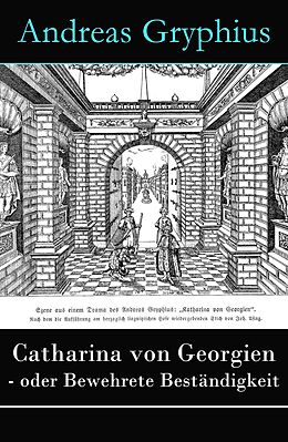 E-Book (epub) Catharina von Georgien - oder Bewehrete Beständigkeit - Vollständige Ausgabe von Andreas Gryphius