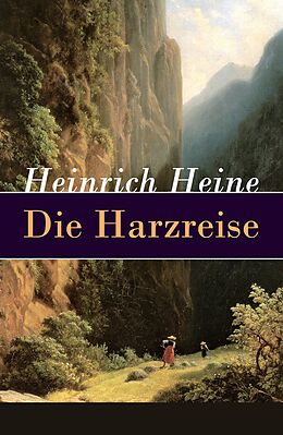 E-Book (epub) Die Harzreise - Vollständige Ausgabe von Heinrich Heine