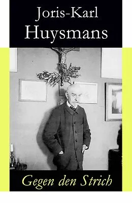 E-Book (epub) Gegen den Strich - Vollständige deutsche Ausgabe von Joris-Karl Huysmans