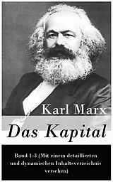 E-Book (epub) Das Kapital - Vollständige Ausgabe: Band 1-3 (Mit einem detaillierten und dynamischen Inhaltsverzeichnis versehen)  von Karl Marx