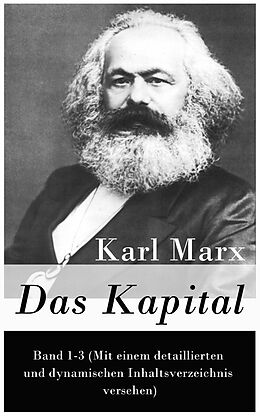 E-Book (epub) Das Kapital - Vollständige Ausgabe: Band 1-3 (Mit einem detaillierten und dynamischen Inhaltsverzeichnis versehen)  von Karl Marx