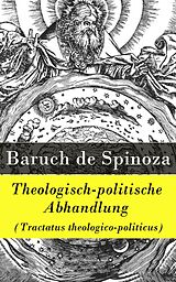 E-Book (epub) Theologisch-politische Abhandlung (Tractatus theologico-politicus) - Vollständige deutsche Ausgabe von Baruch de Spinoza