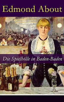 E-Book (epub) Die Spielhölle in Baden-Baden - Vollständige deutsche Ausgabe von Edmond About