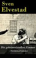 E-Book (epub) Die geheimnisvollen Zimmer (Kriminalroman) - Vollständige deutsche Ausgabe von Sven Elvestad