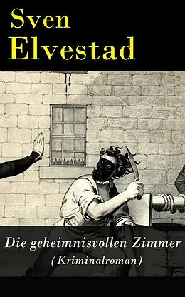 E-Book (epub) Die geheimnisvollen Zimmer (Kriminalroman) - Vollständige deutsche Ausgabe von Sven Elvestad
