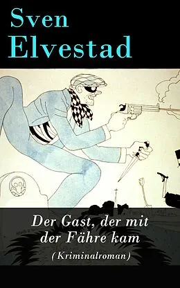 E-Book (epub) Der Gast, der mit der Fähre kam (Kriminalroman) -Vollständige deutsche Ausgabe von Sven Elvestad