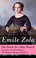 E-Book (epub) Die Sünde des Abbé Mouret (La Faute de l'Abbé Mouret: Die Rougon-Macquart Band 5) - Vollständige deutsche Ausgabe von Emile Zola