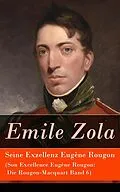 E-Book (epub) Seine Exzellenz Eugène Rougon (Son Excellence Eugène Rougon: Die Rougon-Macquart Band 6) - Vollständige deutsche Ausgabe von Emile Zola