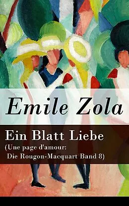 E-Book (epub) Ein Blatt Liebe (Une page d'amour: Die Rougon-Macquart Band 8) - Vollständige deutsche Ausgabe von Emile Zola