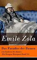 E-Book (epub) Das Paradies der Damen (Au bonheur des dames: Die Rougon-Macquart Band 11) - Vollständige deutsche Ausgabe von Emile Zola