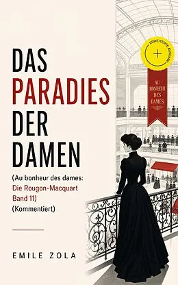E-Book (epub) Das Paradies der Damen (Au bonheur des dames: Die Rougon-Macquart Band 11) - Vollständige deutsche Ausgabe von Emile Zola