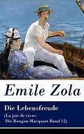 E-Book (epub) Die Lebensfreude (La joie de vivre: Die Rougon-Macquart Band 12) - Vollständige deutsche Ausgabe von Emile Zola