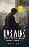 E-Book (epub) Das Werk (L'Oeuvre: Die Rougon-Macquart Band 14) - Vollständige deutsche Ausgabe von Emile Zola