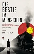 E-Book (epub) Die Bestie im Menschen (La bête humaine: Die Rougon-Macquart Band 17) - Vollständige deutsche Ausgabe von Emile Zola