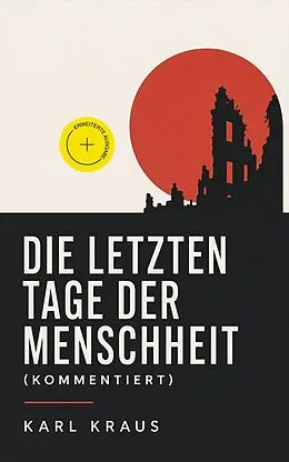 E-Book (epub) Die letzten Tage der Menschheit - Vollständige Ausgabe von Karl Kraus