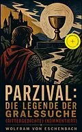 E-Book (epub) Parzival: Die Legende der Gralssuche (Rittergedichte) - Vollständige Ausgabe von Wolfram von Eschenbach
