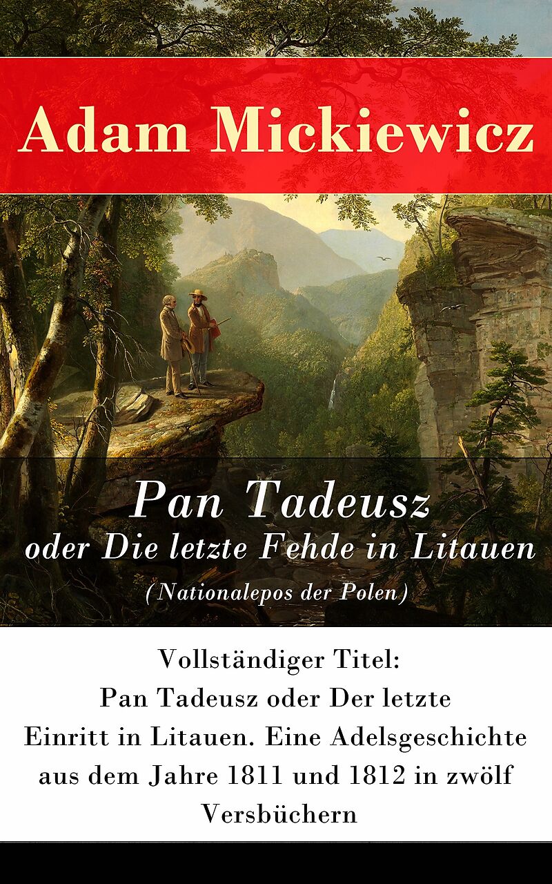 Pan Tadeusz oder Die letzte Fehde in Litauen (Nationalepos der Polen) - Vollständige deutsche Ausgabe