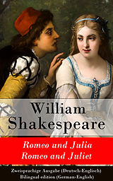 E-Book (epub) Romeo und Julia / Romeo and Juliet - Zweisprachige Ausgabe (Deutsch-Englisch) / Bilingual edition (German-English) von William Shakespeare
