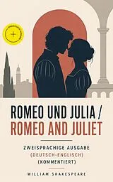 E-Book (epub) Romeo und Julia / Romeo and Juliet - Zweisprachige Ausgabe (Deutsch-Englisch) / Bilingual edition (German-English) von William Shakespeare