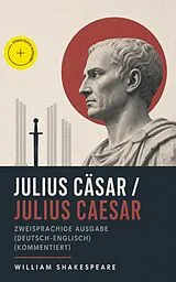 E-Book (epub) Julius Cäsar / Julius Caesar - Zweisprachige Ausgabe (Deutsch-Englisch) / Bilingual edition (German-English) von William Shakespeare
