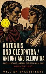 E-Book (epub) Antonius und Cleopatra / Antony and Cleopatra - Zweisprachige Ausgabe (Deutsch-Englisch) / Bilingual edition (German-English) von William Shakespeare