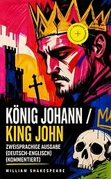 E-Book (epub) König Johann / King John - Zweisprachige Ausgabe (Deutsch-Englisch) / Bilingual edition (German-English) von William Shakespeare