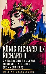 E-Book (epub) König Richard II. / Richard II - Zweisprachige Ausgabe (Deutsch-Englisch) / Bilingual edition (German-English) von William Shakespeare