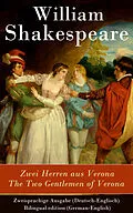 E-Book (epub) Zwei Herren aus Verona / The Two Gentlemen of Verona - Zweisprachige Ausgabe (Deutsch-Englisch) / Bilingual edition (German-English) von William Shakespeare