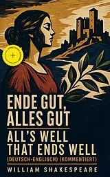 E-Book (epub) Ende gut, alles gut / All's Well That Ends Well (Deutsch-Englisch) / Bilingual edition (German-English) von William Shakespeare