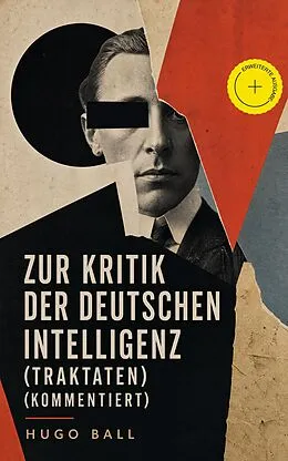 E-Book (epub) Zur Kritik der deutschen Intelligenz (Traktaten) - Vollständige Ausgabe von Hugo Ball