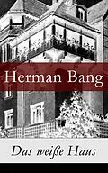 E-Book (epub) Das weiße Haus - Vollständige deutsche Ausgabe von Herman Bang
