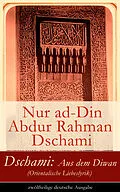 E-Book (epub) Dschami: Aus dem Diwan (Orientalische Liebeslyrik) - zwölfteilige deutsche Ausgabe von Nur ad-Din Abdur Rahman Dschami