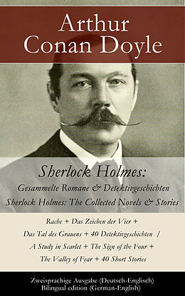 E-Book (epub) Sherlock Holmes: Gesammelte Romane & Detektivgeschichten / Sherlock Holmes: The Collected Novels & Stories - Zweisprachige Ausgabe (Deutsch-Englisch) / Bilingual edition (German-English) von Arthur Conan Doyle