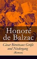 E-Book (epub) Cäsar Birotteaus Größe und Niedergang (Roman) - Vollständige deutsche Ausgabe von Honoré de Balzac