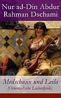 E-Book (epub) Medschnun und Leila (Orientalische Liebeslyrik) - Vollständige deutsche Ausgabe von Nur ad-Din Abdur Rahman Dschami