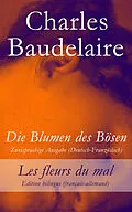 E-Book (epub) Die Blumen des Bösen - Zweisprachige Ausgabe (Deutsch-Französisch) / Les fleurs du mal - Edition bilingue (français-allemand) von Charles Baudelaire