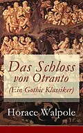 E-Book (epub) Das Schloss von Otranto (Ein Gothic Klassiker) - Vollständige deutsche Ausgabe von Horace Walpole