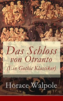 E-Book (epub) Das Schloss von Otranto (Ein Gothic Klassiker) - Vollständige deutsche Ausgabe von Horace Walpole