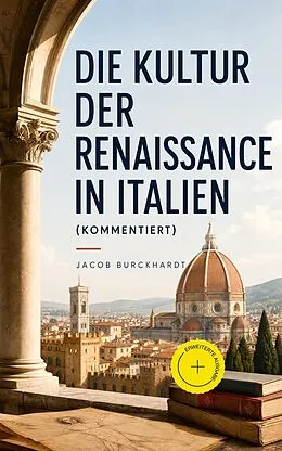 E-Book (epub) Die Kultur der Renaissance in Italien - Vollständige Ausgabe von Jacob Burckhardt