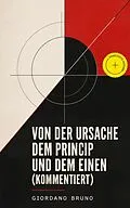 E-Book (epub) Von der Ursache dem Princip und dem Einen - Vollständige deutsche Ausgabe von Giordano Bruno