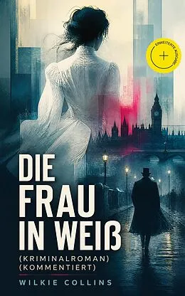 E-Book (epub) Die Frau in Weiß (Kriminalroman) - Vollständige deutsche Ausgabe (Band 1-4) von Wilkie Collins