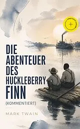 E-Book (epub) Die Abenteuer des Huckleberry Finn (Vollständige deutsche Ausgabe mit den Illustrationen der Originalausgabe) von Mark Twain