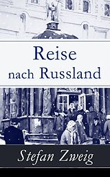 E-Book (epub) Reise nach Russland - Vollständige Ausgabe von Stefan Zweig