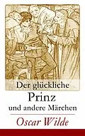 E-Book (epub) Der glückliche Prinz und andere Märchen (Vollständige illustrierte deutsche Ausgabe) von Oscar Wilde